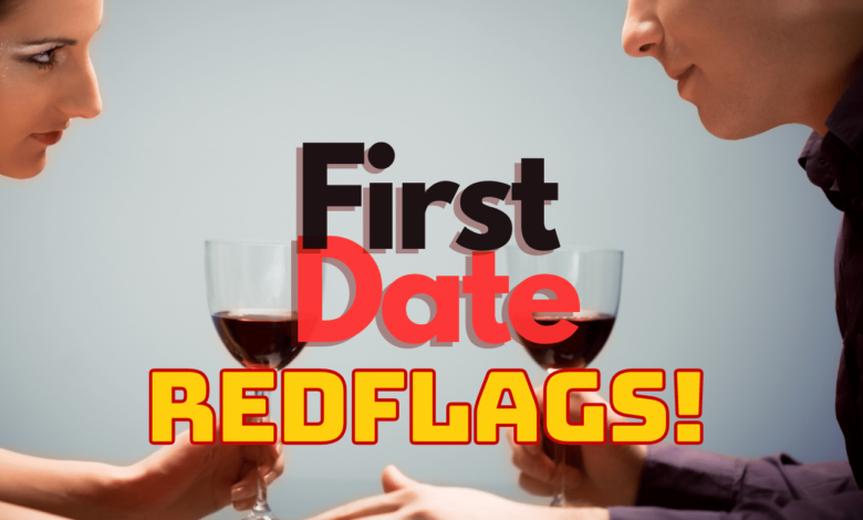 First Date Red Flags